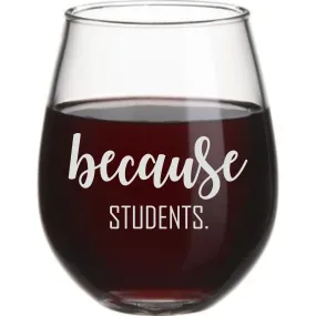 Because Students | Wine Glass